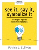 See It, Say It, Symbolize It: Teaching the Big Ideas in Elementary Mathematics (Develop a flexible and dynamic understanding of numbers and operations ... Mathematician in Every Student Collection) - Image 2