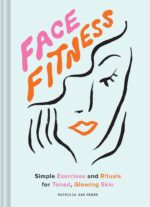 Face Fitness: Simple Exercises and Rituals for Toned, Glowing Skin - Image 2