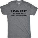 Mens I Can Fart and Walk Away Whats Your Superpower T Shirt Funny Sarcastic Tee - Image 2