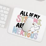 FGFK Funny Silly Goose Meme Mouse Pad, All of My Systems Are Nervous Mental Health Anxiety Relief Mouse Pads for Work Wireless Mouse Computers Laptop Desk Accessories, 9.5x7.9 Inch - Image 6